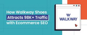 How Walkway Shoes Attracts 98K Traffic with Ecommerce SEO