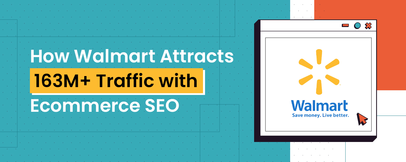 How Walmart Attracts 163M+ Traffic with Ecommerce SEO