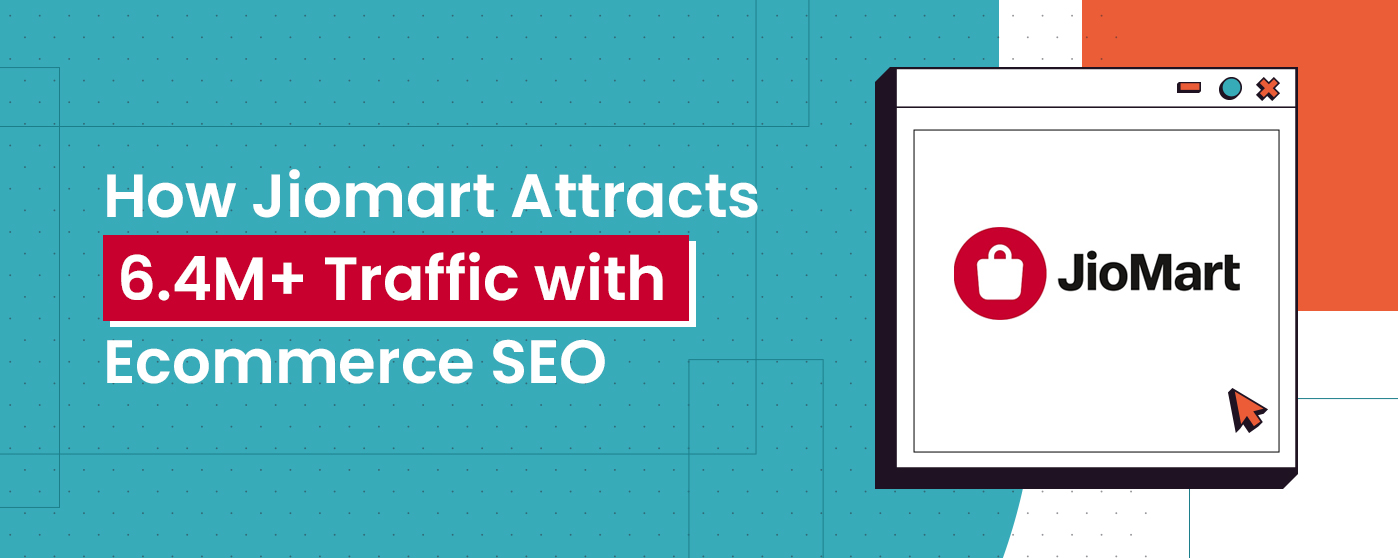 how-jiomart-attracts-6.4M+traffic-with-ecommerce-seo